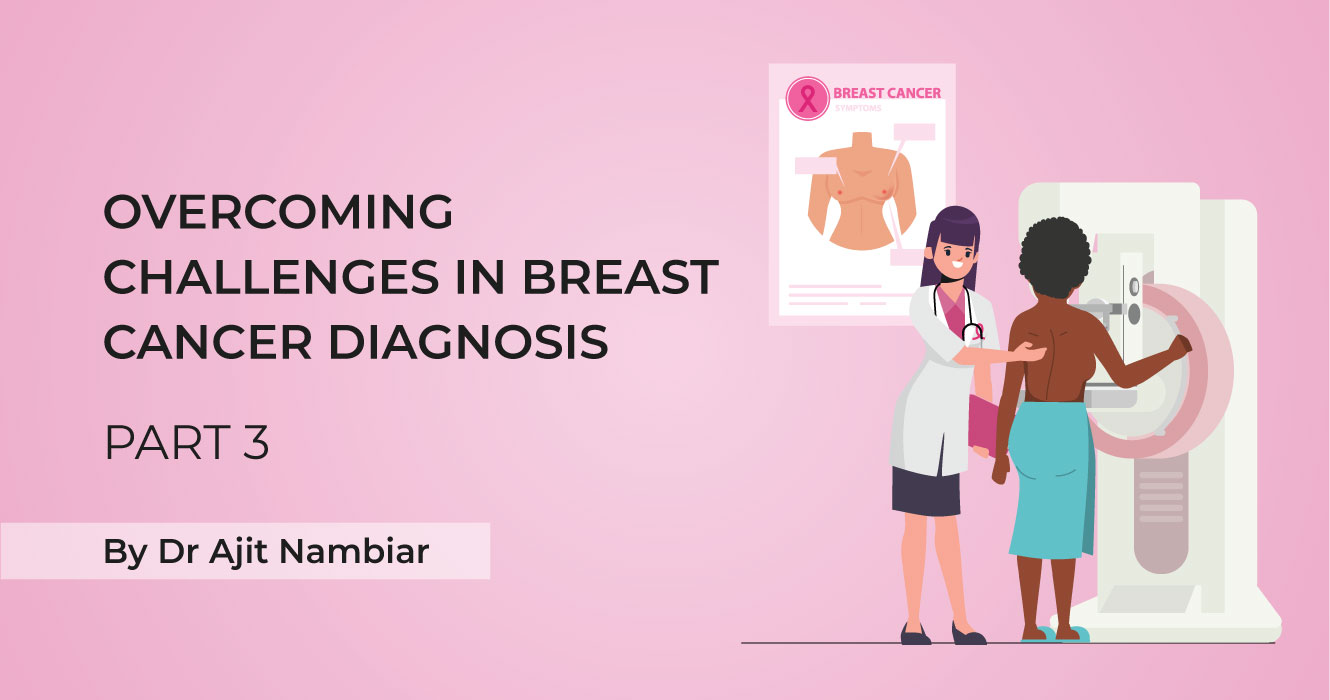 Overcoming challenges in breast cancer diagnosis