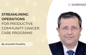 Arunesh Punetha's operational strategies in defining cancer care
